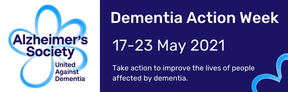 The Alzheimer’s Society - Dementia Action Week The Alzheimer’s Society - Dementia Action Week